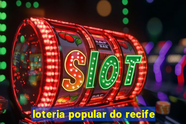 loteria popular do recife